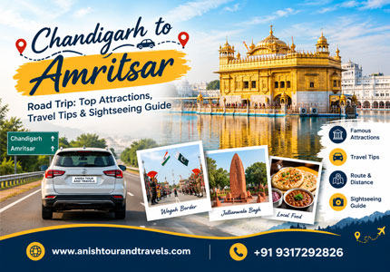 Chandigarh to Amritsar Road Trip: Attractions and Travel Tips